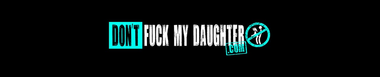 Don't Fuck My Daughter